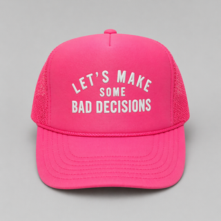 Southern Bliss Let's Make Bad Decisions Hot Pink Otto Trucker Hat