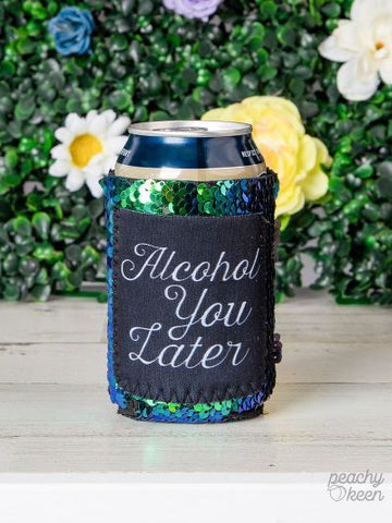 Peachy Keen Alcohol you later sequin regular can cooler-Can & Bottle Sleeves-Sunshine and Wine Boutique