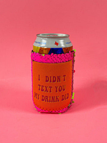 Peachy Keen I Didn't Text You My Drink Did Regular Can Cooler-Can & Bottle Sleeves-Sunshine and Wine Boutique