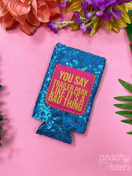 Peachy Keen You Say Trailer Park Like It's A Bad Thing Turquoise Sequin Slim Can Cooler with Pocket-Can & Bottle Sleeves-Sunshine and Wine Boutique