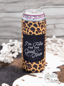 Peachy Keen I'm Here for the Good Times Leopard Can Coolers For Slim Can-Can & Bottle Sleeves-Sunshine and Wine Boutique