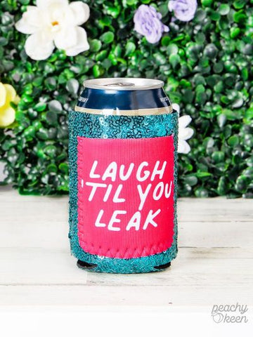 Peachy Keen Laugh 'Til You Leak Regular Can Cooler-Can & Bottle Sleeves-Sunshine and Wine Boutique